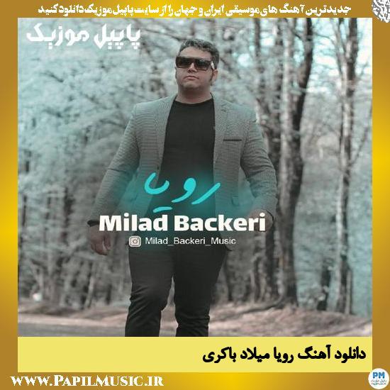 Milad Backeri Roya دانلود آهنگ رویا از میلاد باکری